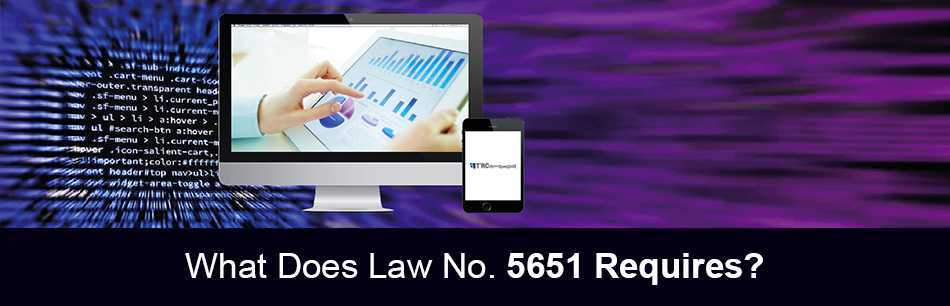 What Does Law No. 5651 Requires?